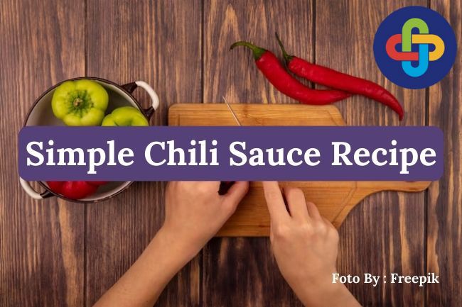 Simple Chili Sauce Recipe for Spicy Food Lovers